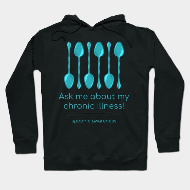 Ask Me About My Chronic Illness (Teal Spoons) Hoodie by KelseyLovelle